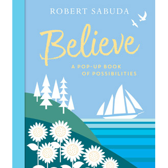 Believe Pop-Up Book by Robert Sabuda